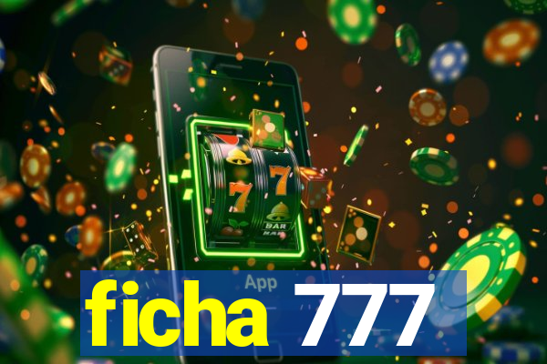 ficha 777